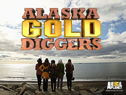 Золотоискательницы Аляски (2013) постер